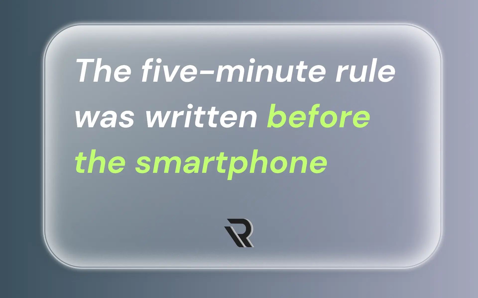 The five-minute rule was written before the smartphone